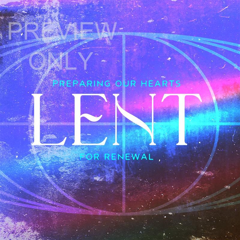 Lent - Preparing Our Hearts For Renewal: Social Graphic Title