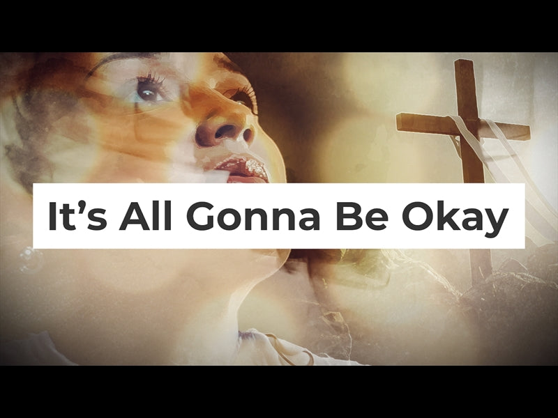 It's All Gonna Be Okay