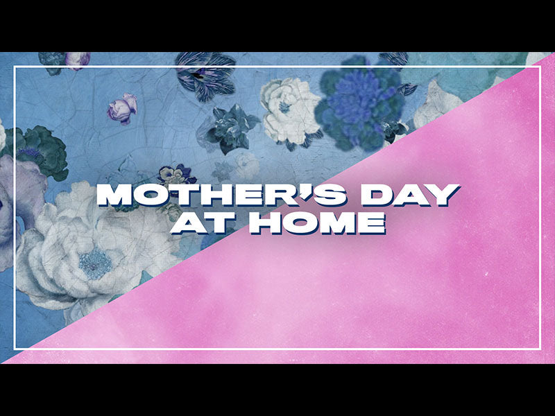 Mother's Day At Home