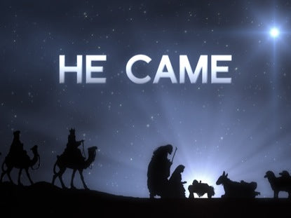 He Came