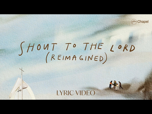 Shout To The Lord (Reimagined)