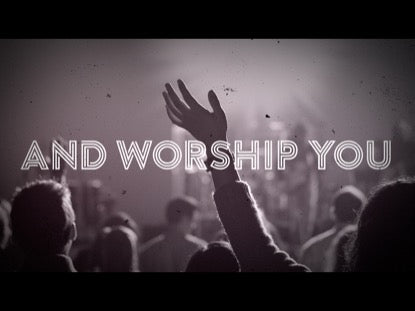And Worship You
