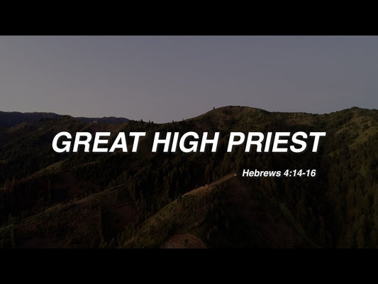 Great High Priest: Hebrews 4:14-16