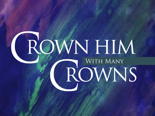 Crown Him With Many Crowns