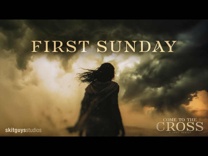 Come To The Cross: First Sunday In Lent
