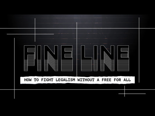 Fine Line - How To Fight Legalism Without A Free For All: Sermon Bumper