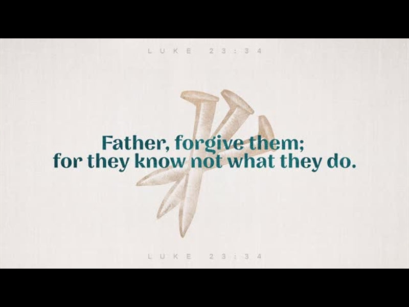 Sayings Of Jesus - Father Forgive Them
