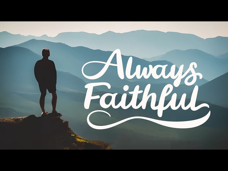 Always Faithful