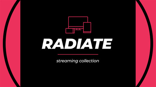 Radiate Streaming Collection