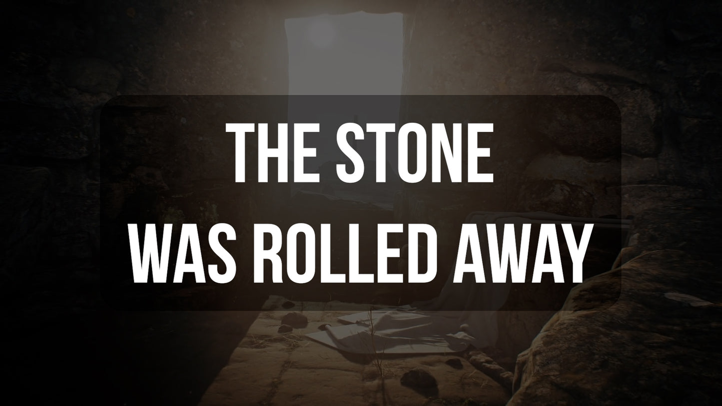 The Stone Was Rolled Away