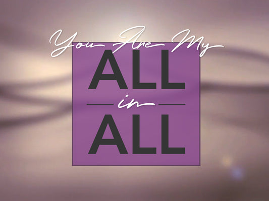 You Are My All In All