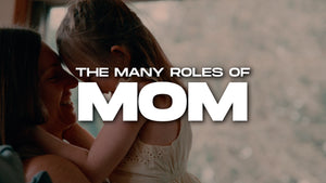 The Many Roles Of Mom