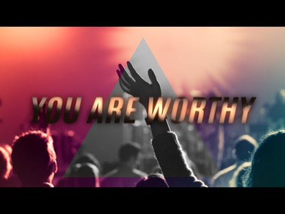 You Are Worthy