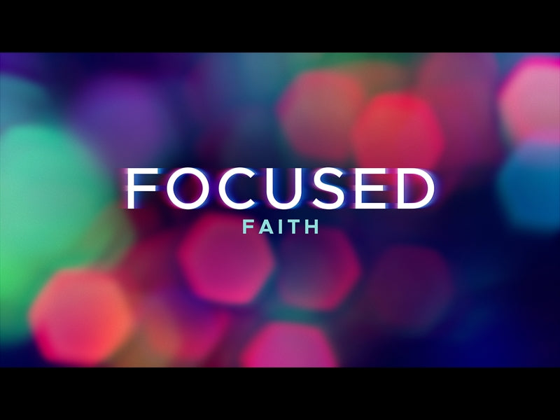 Defocus Focused Faith