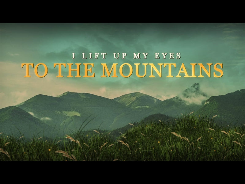 I Lift Up My Eyes (Psalm 121)