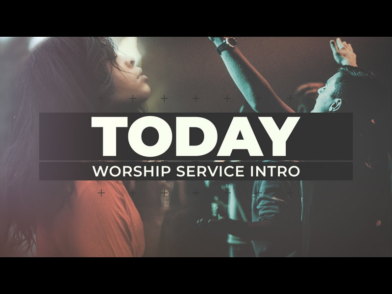 Today (Worship Service Intro)