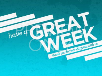 Have A Great Week Still