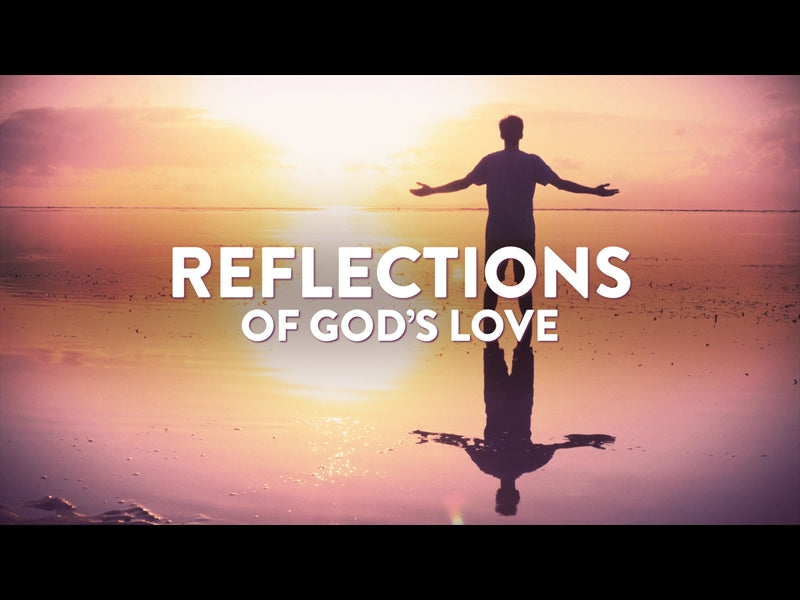 Reflections Of Gods Love