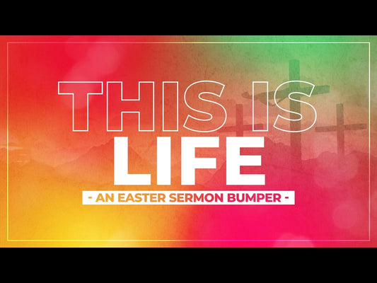 This Is Life - An Easter Sermon Bumper