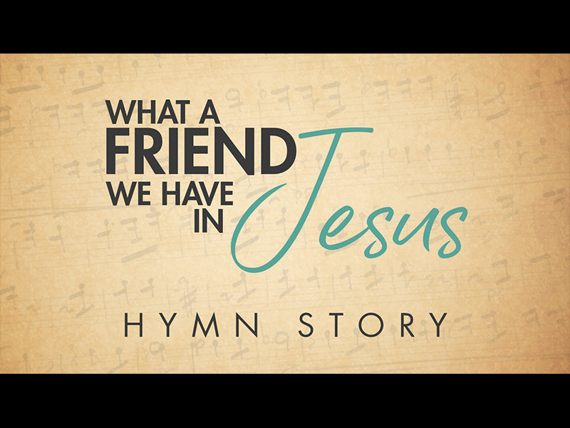 What A Friend We Have In Jesus Hymn Story
