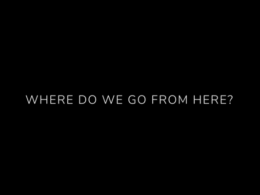 Where Do We Go From Here?