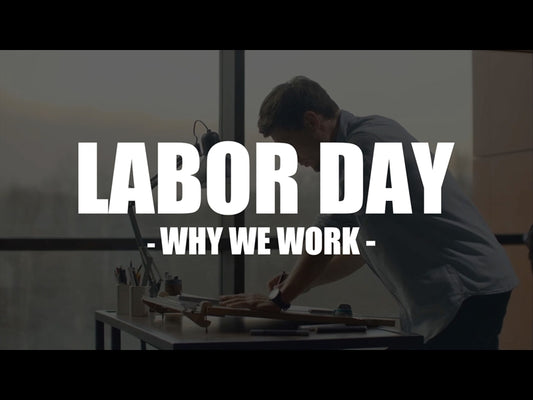 Labor Day - Why We Work