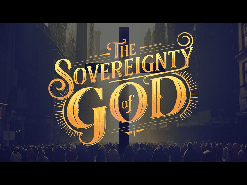 The Sovereignty Of God