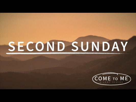 Come To Me Second Sunday