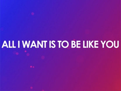 To Be Like You