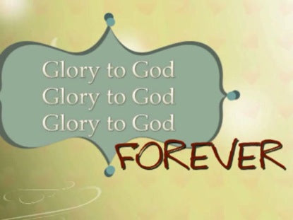 Glory To God Forever