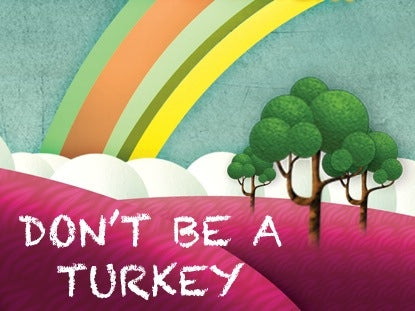 Don't Be A Turkey