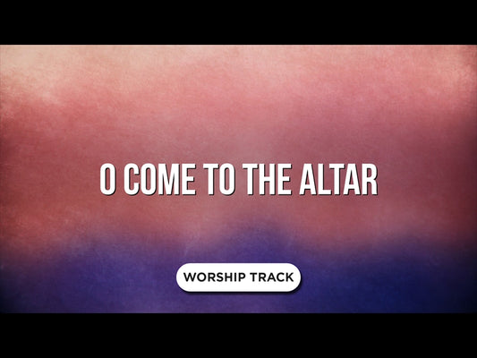 O Come To The Altar