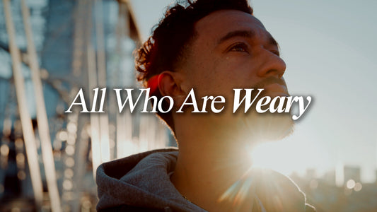 All Who Are Weary