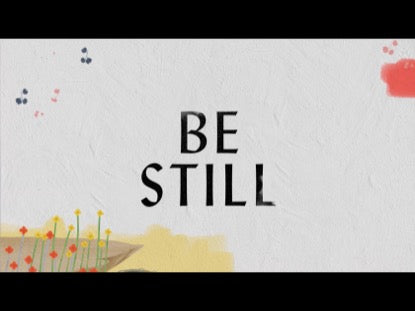 Be Still