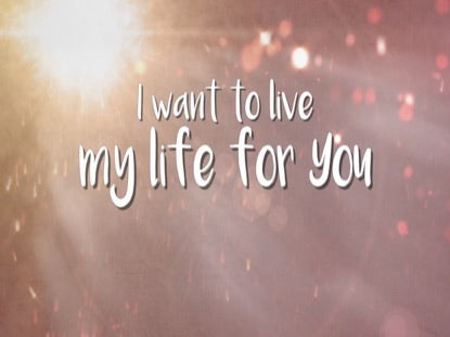 My Life For You