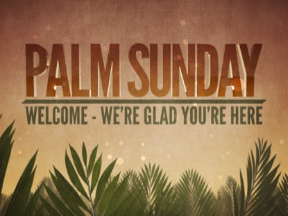 Palm Sunday Epic Welcome