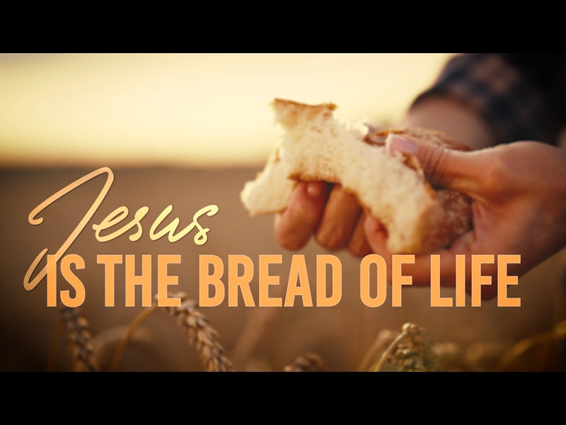 Jesus Is The Bread Of Life