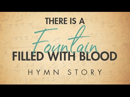 There Is A Fountain Hymn Story