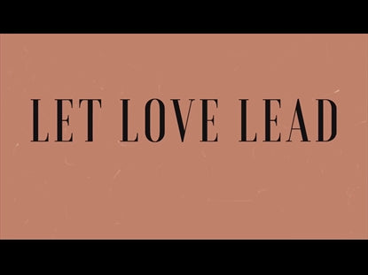 Let Love Lead