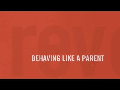Revolutionary Parenting 6: Behaving Like A Parent
