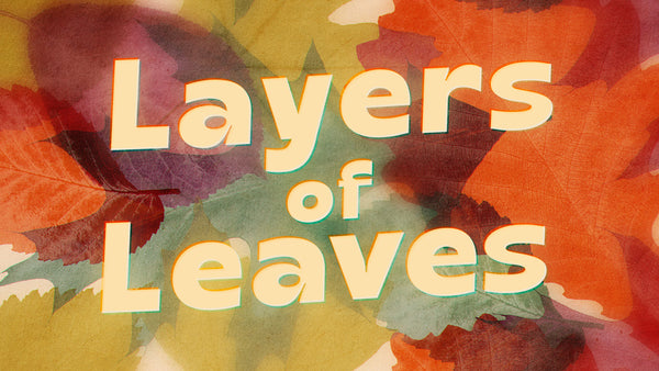 Layers of Leaves