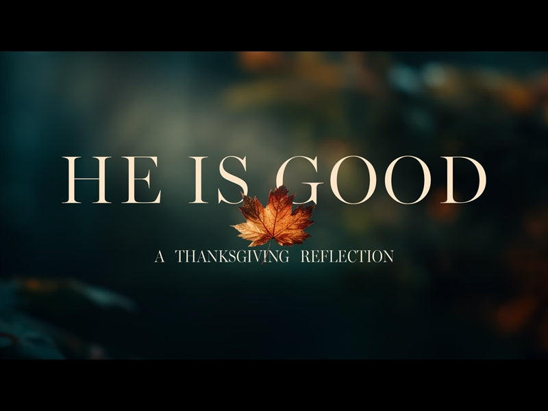 He Is Good: A Thanksgiving Reflection
