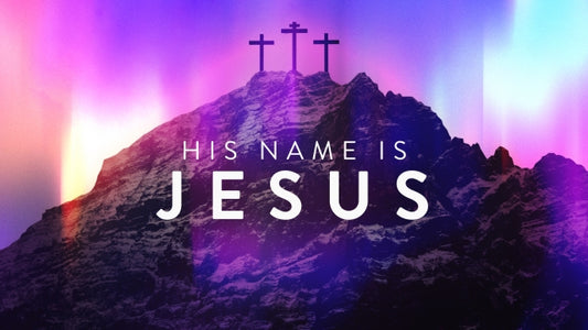 His Name Is Jesus