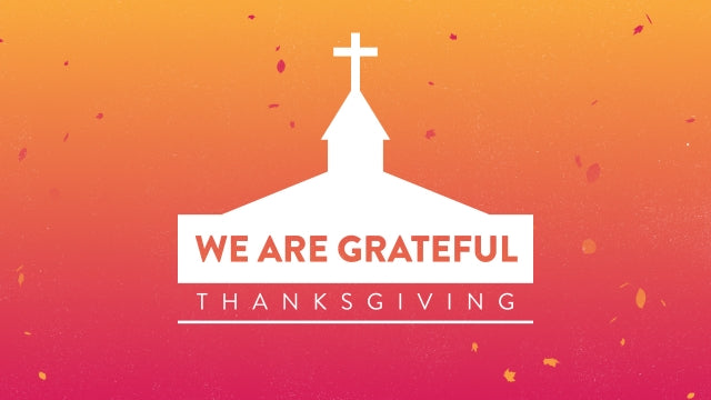 We Are Grateful (Thanksgiving)