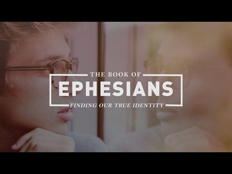 Ephesians: Finding Our True Identity Sermon Bumper
