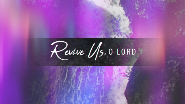 Revive Us, O Lord