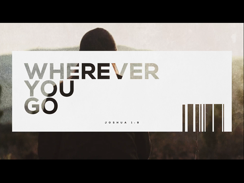 Wherever You Go (Joshua 1:9): Mini-movie