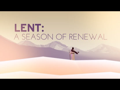 Lent (A Season Of Renewal)