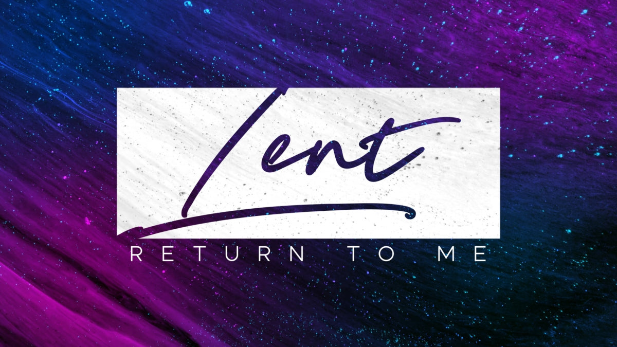 Lent Return To Me