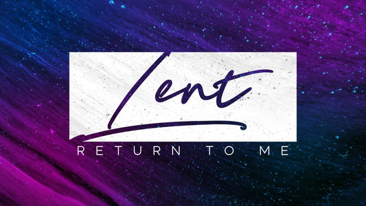 Lent Return To Me